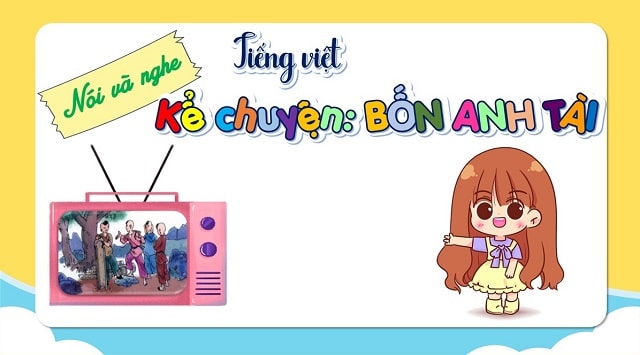 Kể chuyện: Bốn Anh Tài
