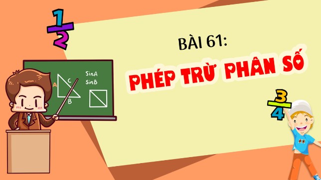 Bài 61: Phép trừ phân số (tiết 1)
