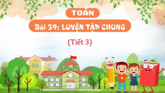 Bài 59: Luyện tập chung (Tiết 3)