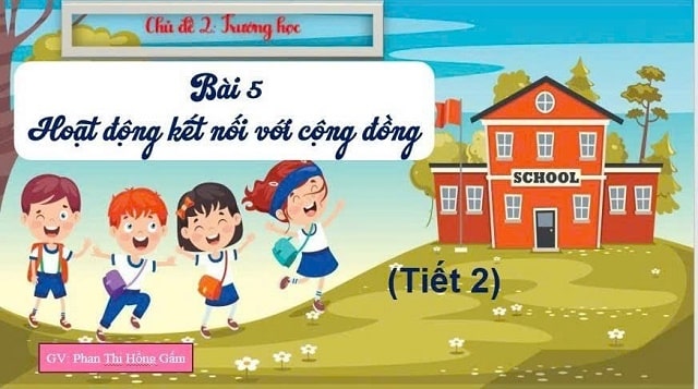 Bài 5: Hoạt dộng kết nối với cộng đồng (tiết 2)